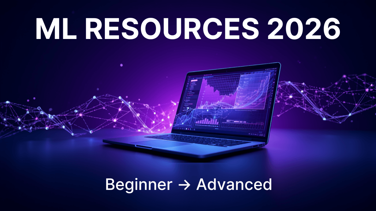 Best Machine Learning Resources in 2026: A Complete Roadmap for Beginners to Advanced Learners